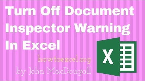 Turn Off Document Inspector Warning In Excel