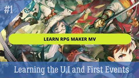 Learn RPG Maker MV 1: Learn the U.i and the First Events