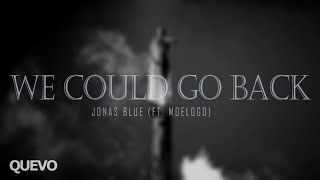 Jonas Blue - We Could Go Back // Lyrics