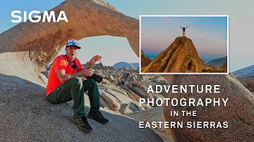 ADVENTURE Photography in the Eastern Sierras with SIGMA Ambassador Liam Doran