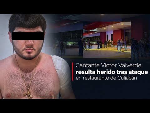 El cantante Víctor Valverde resulta herido en restaurante de Culiacán, Sinaloa 