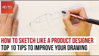 How to Sketch like a Product Designer: Top 10 Tips to improve your Drawing