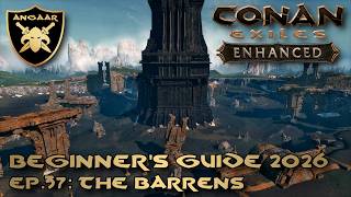 Conan Exiles: Enhanced | Beginner's Guide 2026 | Ep.37: The Barrens