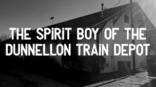 Phantom History Podcast The Spirit Boy  of the Dunnellon Train Depot