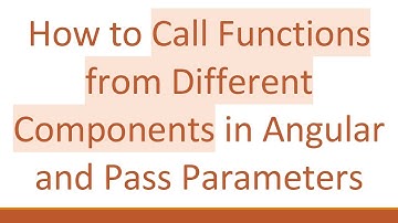 How to Call Functions from Different Components in Angular and Pass Parameters