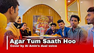 Agar tum saath hoo | Cover by Al Amin's dual voice | Alka yagnik - Arijit Singh | Tamasha | deepika
