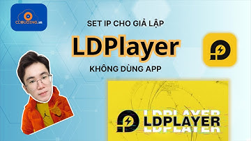STOP Sử Dụng App Để Fake IP trên giả lập LDPlayer (2025) | 3 bước đơn giản để Fake IP không cần App