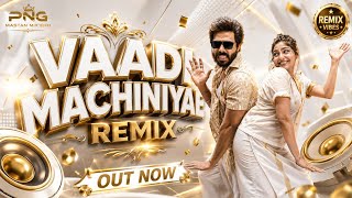 [PNG MASTAN] - Vaadi Machiniyae Remix | TikTok Trending | Tamil Folk Song 2026