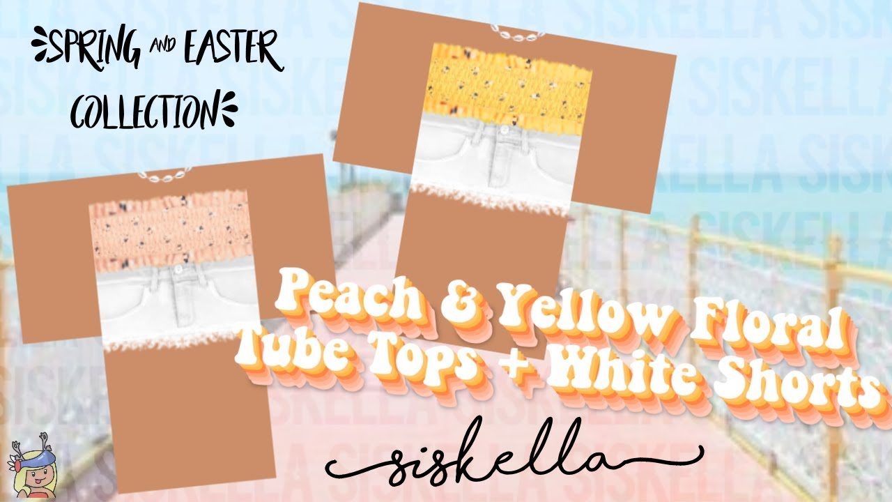 Roblox Speed Design Peach Yellow Floral Tube Tops White Shorts Siskella Youtube - white rose crop camo sweatpants roblox speed design