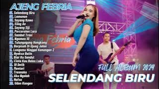 Ajeng Febria - Selendang Biru - Eling Ae | DANGDUT FULL ALBUM