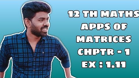 12th Maths | Applications of Matrices & Determinants | Example 1.11 |Augustin😊