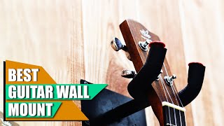 Best Guitar Wall Mount Protect & Display Your Beloved Instrument