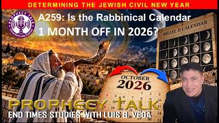 A259: IS THE RABBINICAL CALENDAR OFF BY 1 MONTH IN 2026
