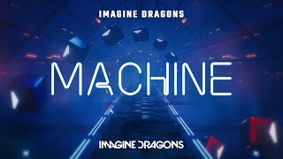 Machine [Updated Map] | Imagine Dragons | Gameplay | Beat Saber