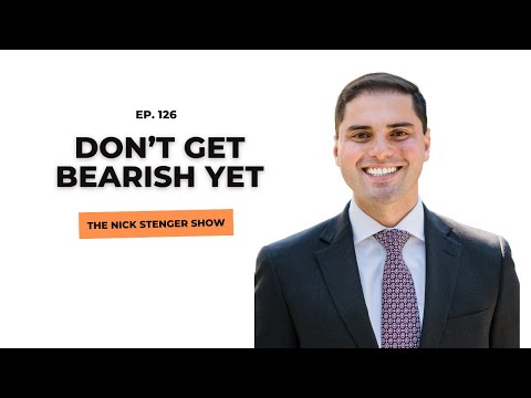 Don't Get Bearish Yet - The Nick Stenger Show Ep. 126