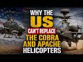 Why The US Can't Replace the Cobra and Apache Helicopters