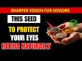 SENIORS: Eat THIS Seed to Protect Your Eyes &amp; Retina Naturally | Senior Health Guide