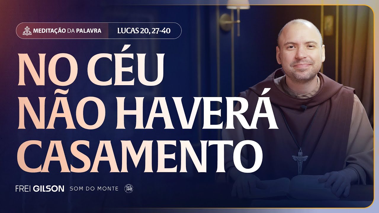 No céu não haverá casamento | (Lucas 20, 27-40) #2537 | Meditação da Palavra