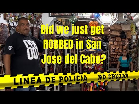 ROBBED in San Jose del Cabo?