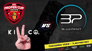 Proper Cup - Dessert Bracket: Blueprint vs Kill Co.