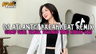 Download lagu DJ ATLANTIS BREAKBEAT REMIX FULL BASS JEDAG JEDUG SOUND VIRAL TIKTOK TERBARU 2026