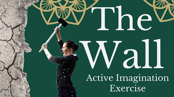 The Wall - Active Imagination Exercise - Find out what is holding you back