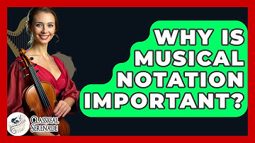 Why Is Musical Notation Important? - Classical Serenade