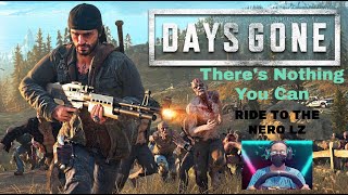 Days Gone* There's Nothing You Can/ RIDE TO THE NERO LZ