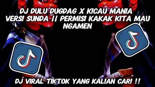 DJ🎵DULU DUGDAG X KICAU MANIAVERSI SUNDA || PERMISI KAKAK KITA MAU NGAMEN🎶 YANG KALIAN CARI❗️