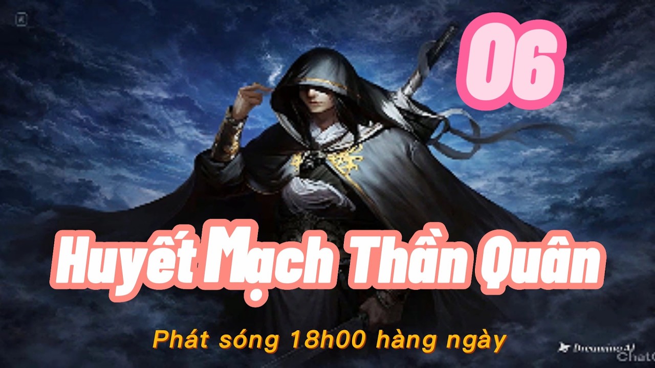 Tập 6 HUYẾT MẠCH THẦN QUÂN Truyện Kiếm Hiệp