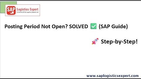 How to Fix Posting Period Error in SAP Step by Step Guide