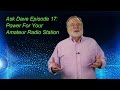 Ask Dave 17: Power For Your Amateur Radio Station