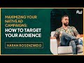 Maximizing Your Native Ad Campaigns: How to Target Your Audience
