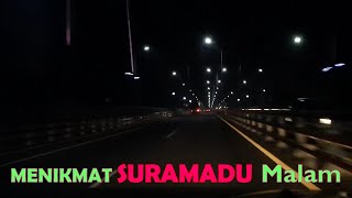 Kala Malam Menikmati PERJALANAN di atas Jembatan SURAMADU