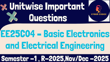 EE25C04 – Basic Electronics & Electrical Engineering Important Questions | Semester 1 | AU- R2025