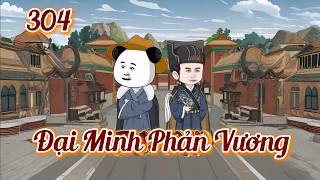 [Tập 304] Đại Minh Phản Vương | Huynh Đệ Ta Là Vương Thừa Ân | Hà Nhân Xuyên Không Về Đại Minh