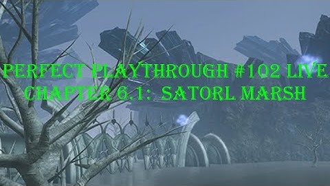 Xenoblade Chronicles Live Chapter 6.1:  Satorl Marsh