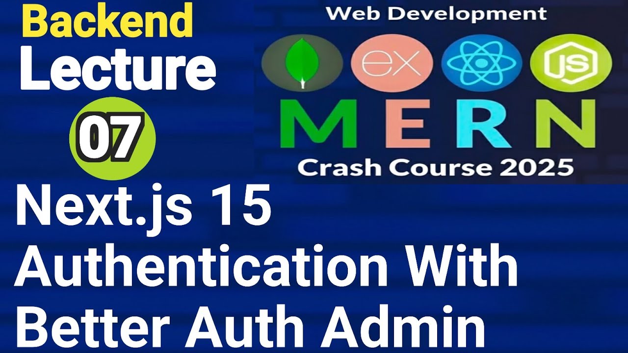 Lecture 07 : Your Complete Guide To Next.js Authentication With Better Auth Admin | Backend Tutorial