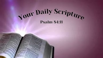 Your Daily Scripture - Psalm 84:11