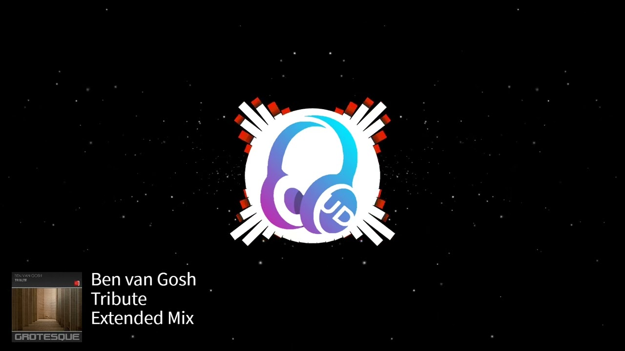 Ben van Gosh - Tribute (Extended Mix) [Grotesque Music]