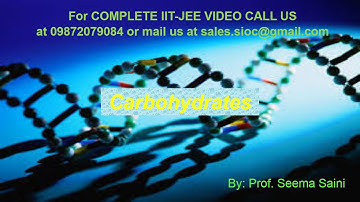 IIT JEE | CHEMISTRY | CLASS XII | BIOMOLECULES | CARBOHYDRATES | BY : PROF. SEEMA SAINI