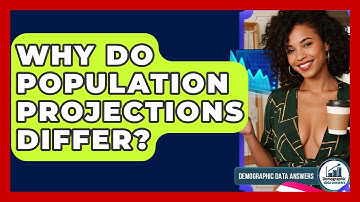 Why Do Population Projections Differ? - Demographic Data Answers
