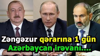 Zəngəzur qərarına son 1 gün...Azərbaycan İrəvanı çətin vəziyyətə salıb.....