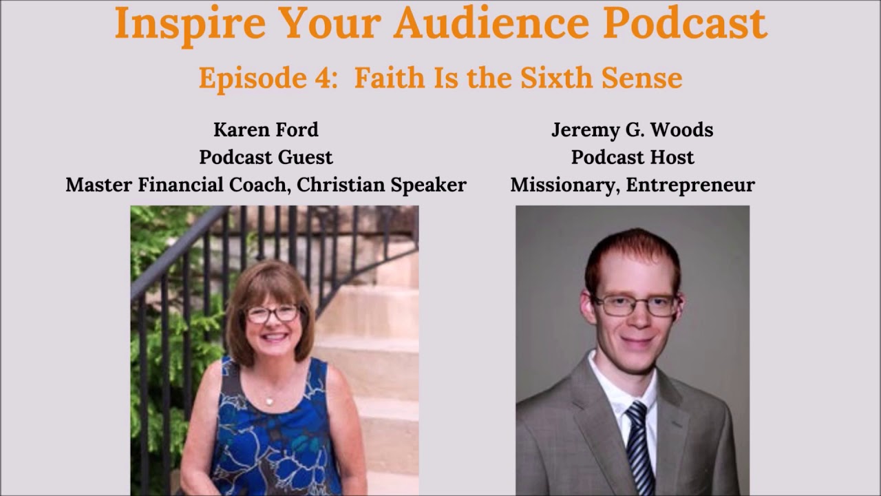 Faith is the Sixth Sense - Karen Ford - Inspire Your Audience Podcast Episode 4