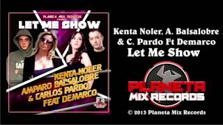 Kenta Noler, A. Balsalobre & C. Pardo Ft Demarco - Let Me Show (Original Mix)