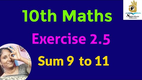 10th maths Exercise 2.5 Sum 9 to 11 | Class 10 Maths Exercise 2.5 | Super Brain Mathematics
