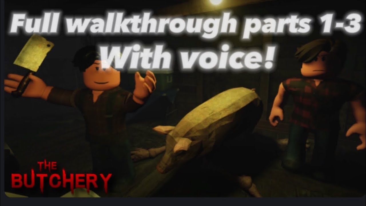 Roblox- “the butchery” full walkthrough parts 1-3 (with voice) - YouTube