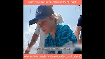 Tuổi trẻ tài cao . Cậu bé câu cá khổng lồ. #viralvideo #shortsyoutube