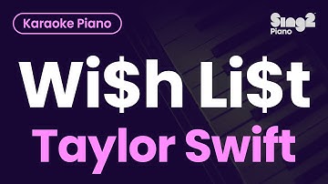 Taylor Swift - Wi$h Li$t (Piano Karaoke)