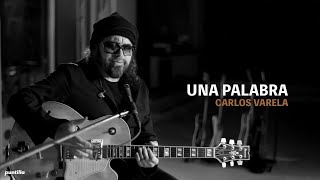 Carlos Varela - Una Palabra (Official Video)